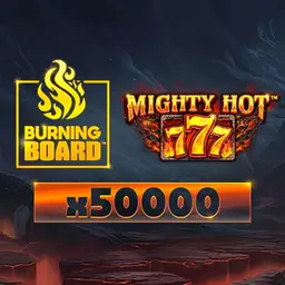 Mighty Hot™: 777 Burning Board™