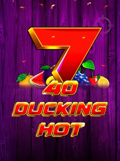 40 Ducking Hot