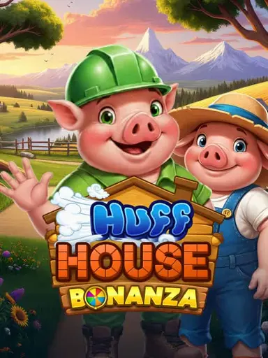 Huff House Bonanza