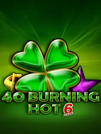 40 Burning Hot 6 Reels